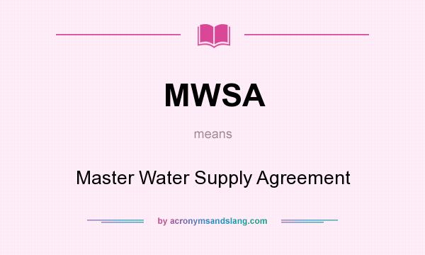 What does MWSA mean? It stands for Master Water Supply Agreement
