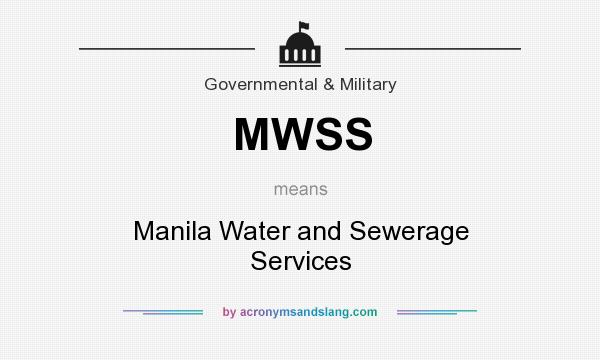 What does MWSS mean? It stands for Manila Water and Sewerage Services
