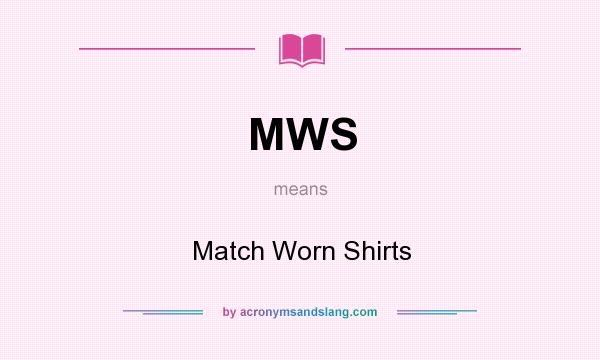 What does MWS mean? It stands for Match Worn Shirts