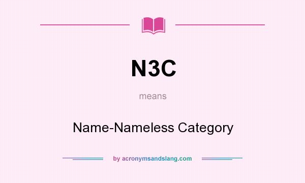 What does N3C mean? It stands for Name-Nameless Category