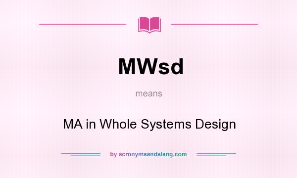 What does MWsd mean? It stands for MA in Whole Systems Design
