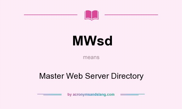 What does MWsd mean? It stands for Master Web Server Directory
