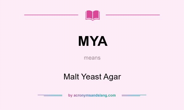 What does MYA mean? It stands for Malt Yeast Agar