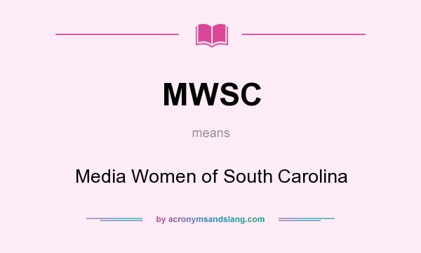 What does MWSC mean? It stands for Media Women of South Carolina