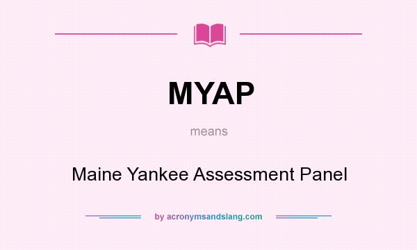 What does MYAP mean? It stands for Maine Yankee Assessment Panel