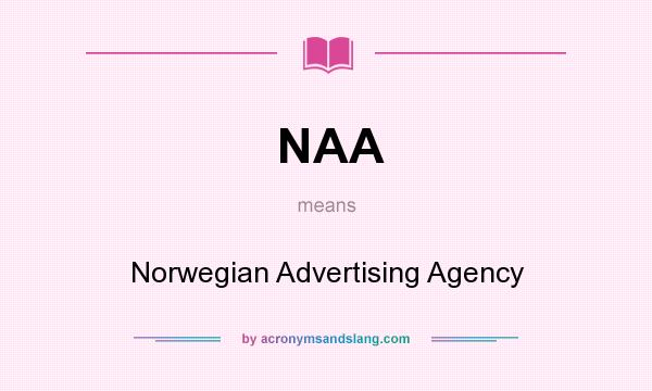 What does NAA mean? It stands for Norwegian Advertising Agency