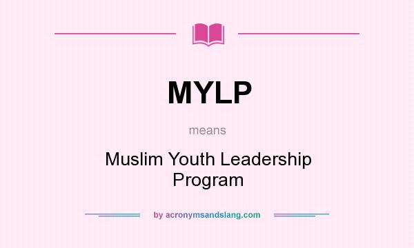 What does MYLP mean? It stands for Muslim Youth Leadership Program