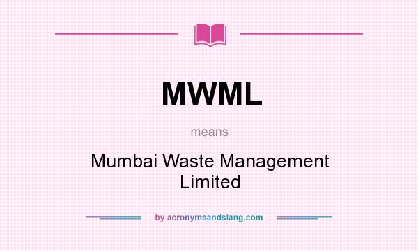 What does MWML mean? It stands for Mumbai Waste Management Limited