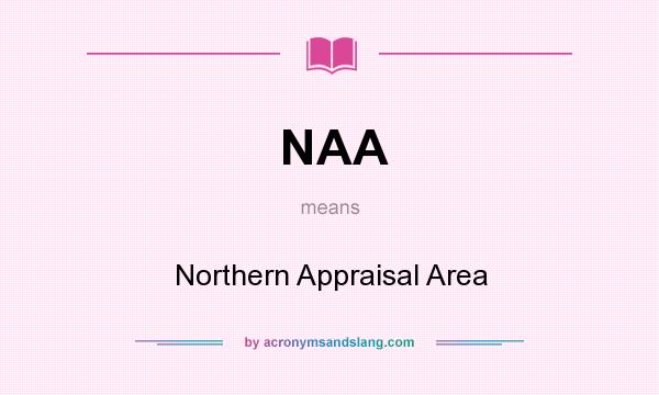 What does NAA mean? It stands for Northern Appraisal Area