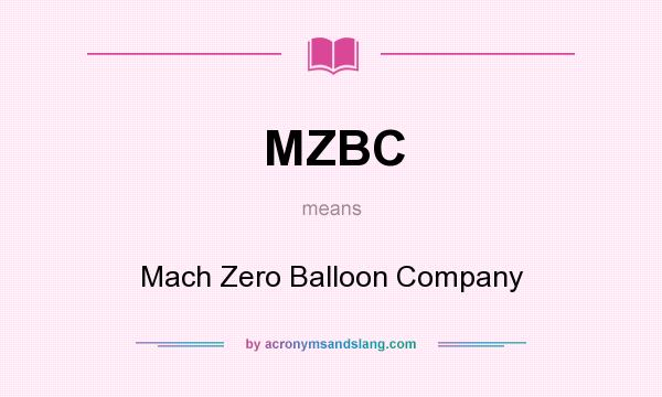 What does MZBC mean? It stands for Mach Zero Balloon Company