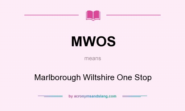 What does MWOS mean? It stands for Marlborough Wiltshire One Stop