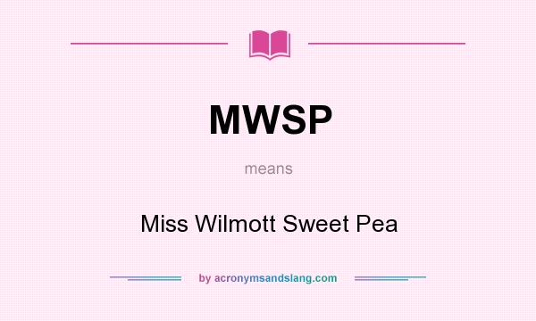 What does MWSP mean? It stands for Miss Wilmott Sweet Pea