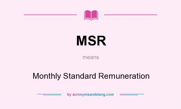 What does MSR mean? It stands for Monthly Standard Remuneration