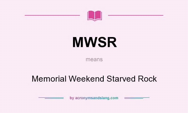 What does MWSR mean? It stands for Memorial Weekend Starved Rock