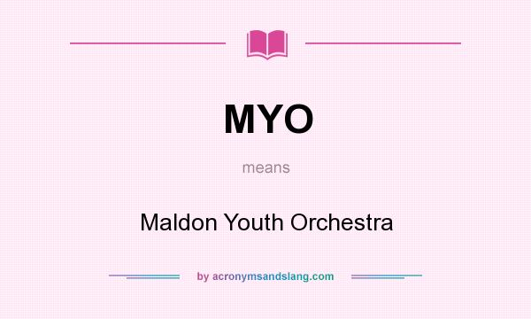 What does MYO mean? It stands for Maldon Youth Orchestra