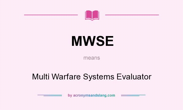 What does MWSE mean? It stands for Multi Warfare Systems Evaluator