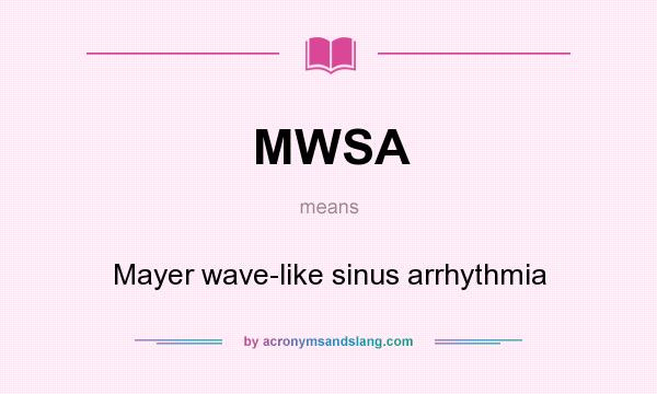 What does MWSA mean? It stands for Mayer wave-like sinus arrhythmia
