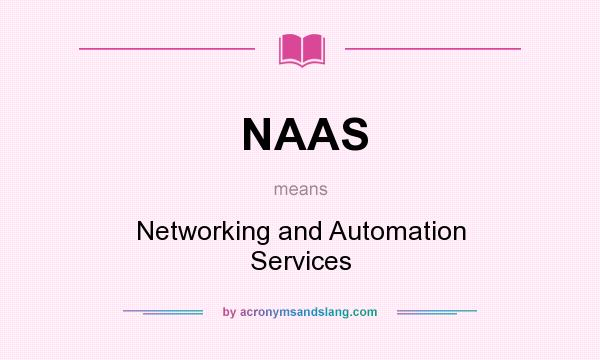 What does NAAS mean? It stands for Networking and Automation Services