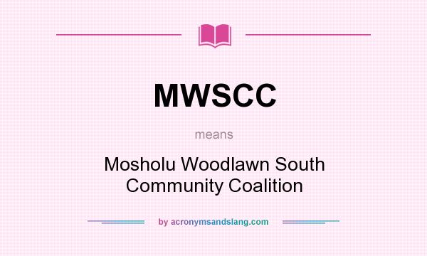 What does MWSCC mean? It stands for Mosholu Woodlawn South Community Coalition