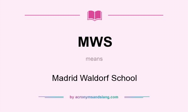 What does MWS mean? It stands for Madrid Waldorf School