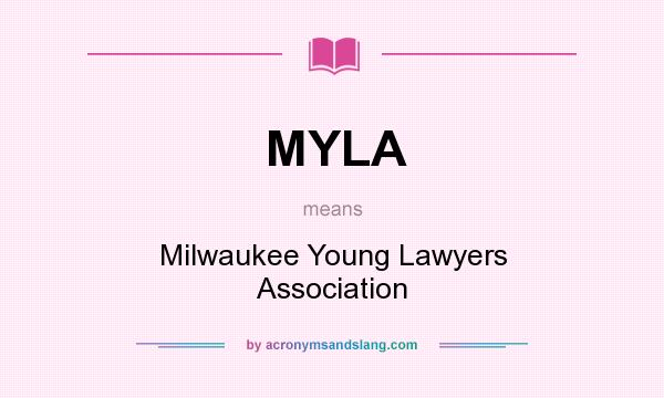 What does MYLA mean? It stands for Milwaukee Young Lawyers Association