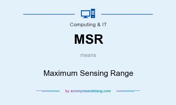 What does MSR mean? It stands for Maximum Sensing Range