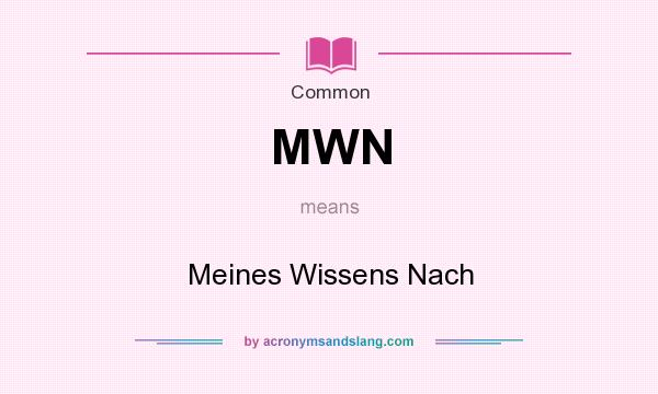 What does MWN mean? It stands for Meines Wissens Nach