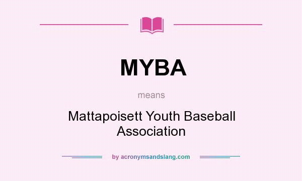 What does MYBA mean? It stands for Mattapoisett Youth Baseball Association