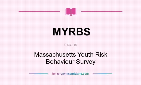 What does MYRBS mean? It stands for Massachusetts Youth Risk Behaviour Survey