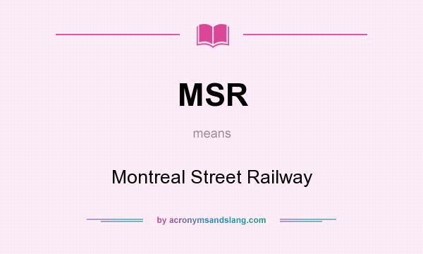 What does MSR mean? It stands for Montreal Street Railway