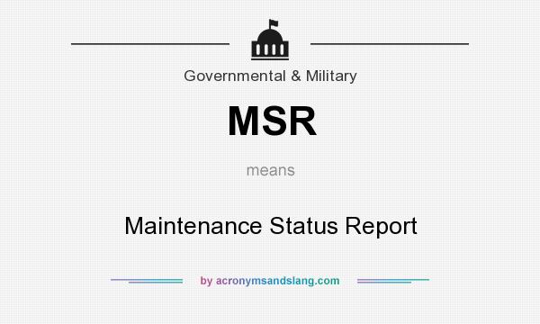 What does MSR mean? It stands for Maintenance Status Report