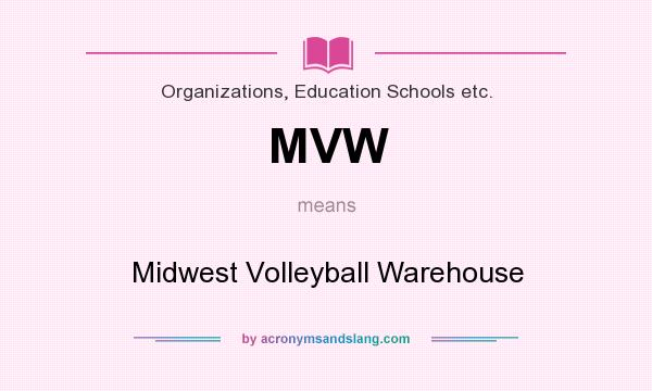 What does MVW mean? It stands for Midwest Volleyball Warehouse