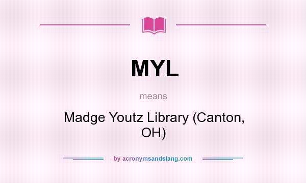 What does MYL mean? It stands for Madge Youtz Library (Canton, OH)
