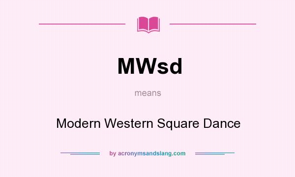 What does MWsd mean? It stands for Modern Western Square Dance