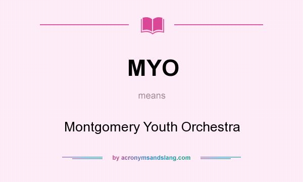 What does MYO mean? It stands for Montgomery Youth Orchestra