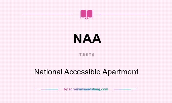 What does NAA mean? It stands for National Accessible Apartment