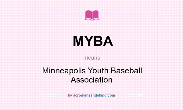 What does MYBA mean? It stands for Minneapolis Youth Baseball Association