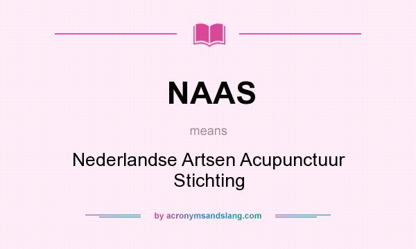 What does NAAS mean? It stands for Nederlandse Artsen Acupunctuur Stichting
