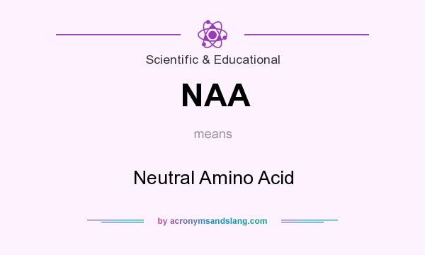 What does NAA mean? It stands for Neutral Amino Acid