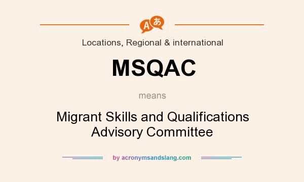 What does MSQAC mean? It stands for Migrant Skills and Qualifications Advisory Committee