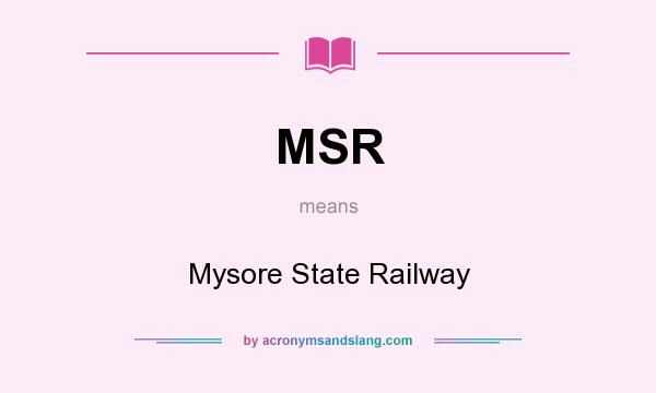 What does MSR mean? It stands for Mysore State Railway
