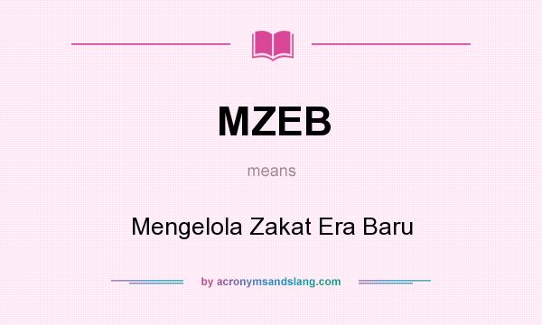 What does MZEB mean? It stands for Mengelola Zakat Era Baru