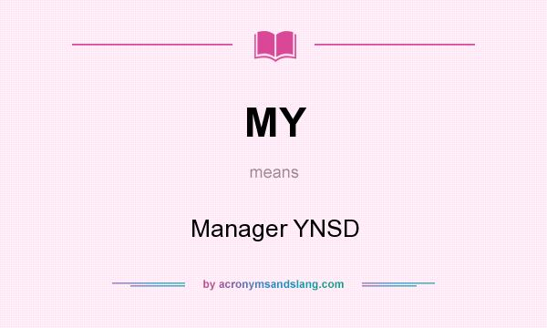 What does MY mean? It stands for Manager YNSD