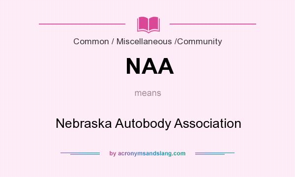 What does NAA mean? It stands for Nebraska Autobody Association