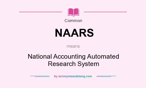 What does NAARS mean? It stands for National Accounting Automated Research System