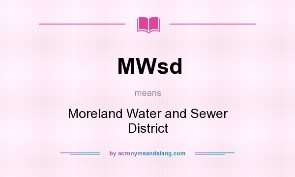 What does MWsd mean? It stands for Moreland Water and Sewer District