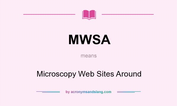 What does MWSA mean? It stands for Microscopy Web Sites Around