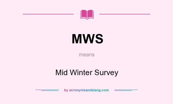 What does MWS mean? It stands for Mid Winter Survey