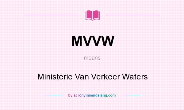 What does MVVW mean? It stands for Ministerie Van Verkeer Waters