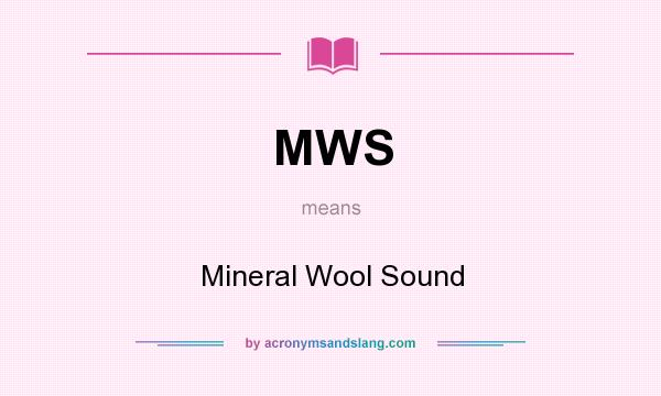 What does MWS mean? It stands for Mineral Wool Sound